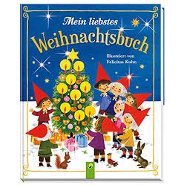 Mein liebstes Weihnachtsbuch Illustriert von Felicitas Kuhn