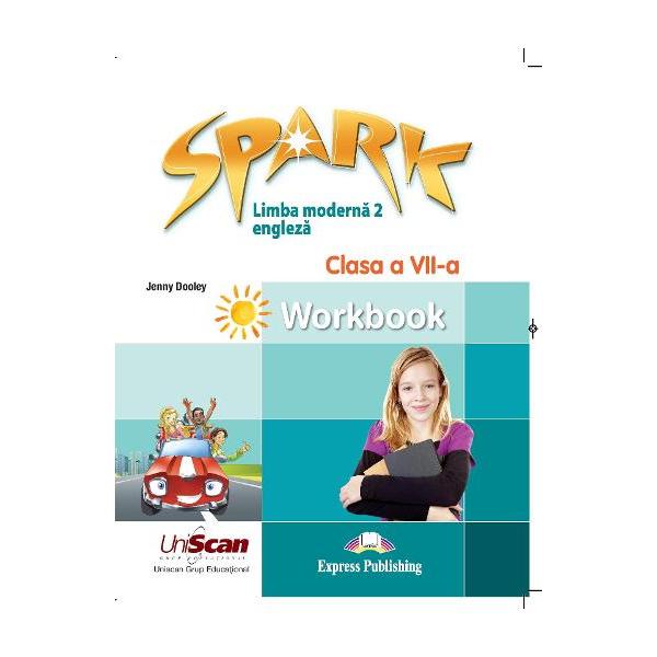 Spark-Caiet de lucru pentru manualul de clasa a VII-a Limba moderna 2 ISBN 978-1-4715-8309-4 Autor Jenny Dooley