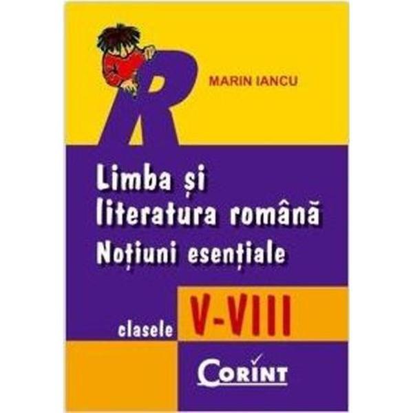 Limba si literatura romana Notiuni esentiale clasele V-VIII