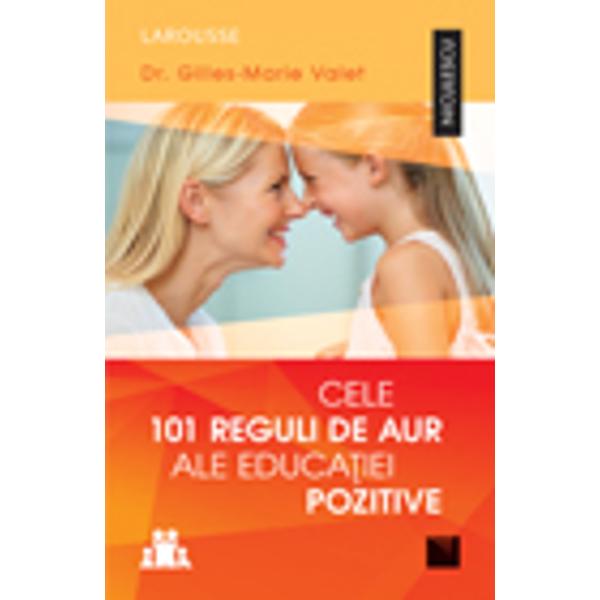 Cele 101 reguli de aur ale educatiei pozitive