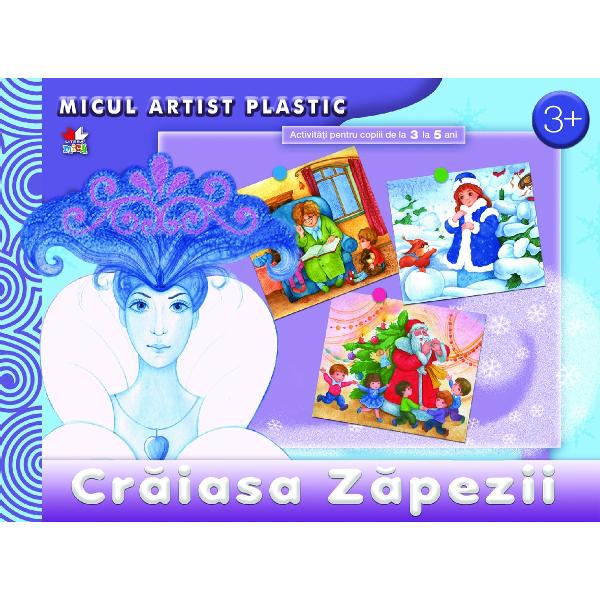 Craiasa Zapezii Activitati 3-5 ani Micul artist plastic