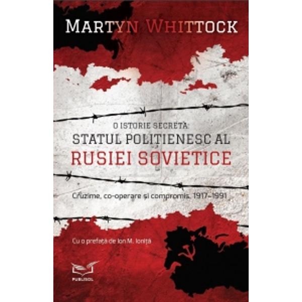 Represiune control tortur&259; manipulare &537;i eliminarea fizic&259; a adversarilor toate acestea sub tutela &537;i pentru consolidarea statului sovieticPublicului occidental i s a spus o poveste simplificat&259; despre statul totalitar URSS De fapt ne arat&259; cartea lui Martyn Whittock regimul sovietic n-a fost men&539;inut la putere doar de poli&539;ia secret&259; &537;i prin teroare unii l-au sus&539;inut din toat&259; inima &537;i au tras foloasele de pe urma 