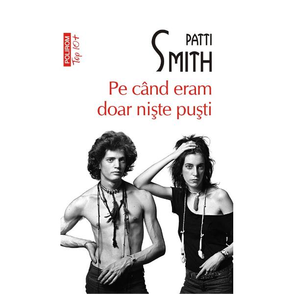 Traducere din limba englez&259; &351;i note de Casiana Ioni&355;&259;„Cea mai impresionant&259; carte de memorii a unui star rock de la apari&355;ia Cronicilor lui Bob Dylan” Chicago Tribune Pe cînd eram doar ni&351;te pu&351;ti autobiografia lui Patti Smith surprinde cu onestitate &351;i 