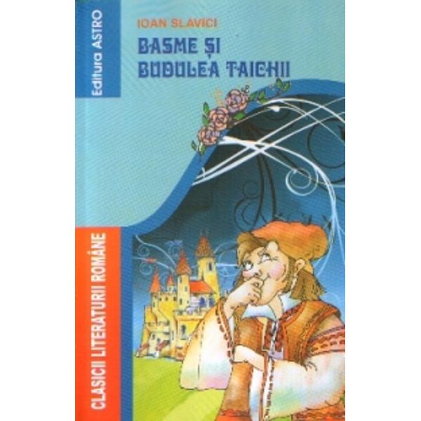 Basme si Budulea Taichii - Ioan Slavici - Libraria CLB