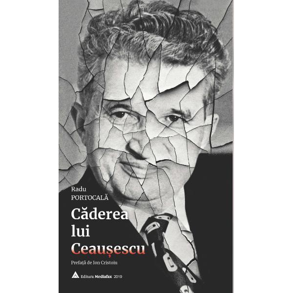 „C&259;derea lui Ceau&537;escu“ titlu original „La chute de Ceausescu“ octombrie 2019 Édition Kryos este volumul în care Radu Portocal&259; rememoreaz&259; dramaticele evenimente petrecute în România la finele lui decembrie1989 Treizeci de ani au trecut iat&259; de când am fost spectatori mai mult ori mai pu&539;in implica&539;i la inaugurarea 