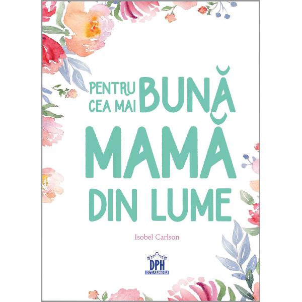 Nicio limb&259; nu poate exprima puterea curajul &537;i frumuse&539;ea pe care le vedem &238;n dragostea mamei - Edwin Hubbell ChapinMama ofer&259; cele mai bune sfaturi mama are glasul ve&537;nic &238;ncurajator &537;i ea are cele mai calde &238;mbr&259;&539;i&537;&259;ri Aceast&259; carte con&539;ine citate motiva&539;ionale poezii re&539;ete delicioase jocuri &537;i sfaturi menite s&259; le mul&539;umeasc&259; mamelor pentru toate lucrurile bune pe care le fac 