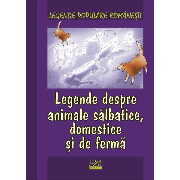 Legende populare romanesti Legende despre animale salbatice domestice si de ferma