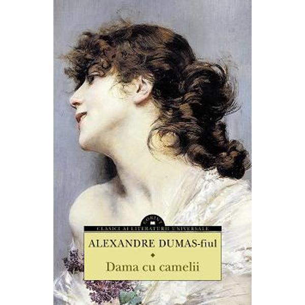 „Destinul literar al lui Alexandre Dumas-fiul este în mod neîndoios legat de apari&355;ia în 1848 a romanului s&259;u Dama cu camelii Aceast&259; oper&259; autobiografic&259; i-a adus scriitorului recunoa&351;terea valorii &351;i chiar gloria atât sub forma romanului cât &351;i sub forma dramei jucat&259; cu un succes r&259;sun&259;tor în 1852p 