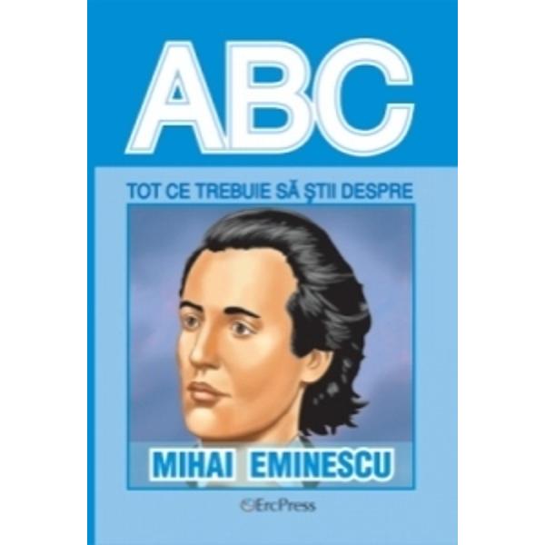 ABC Tot ce trebuie sa stii despre Mihai Eminescu