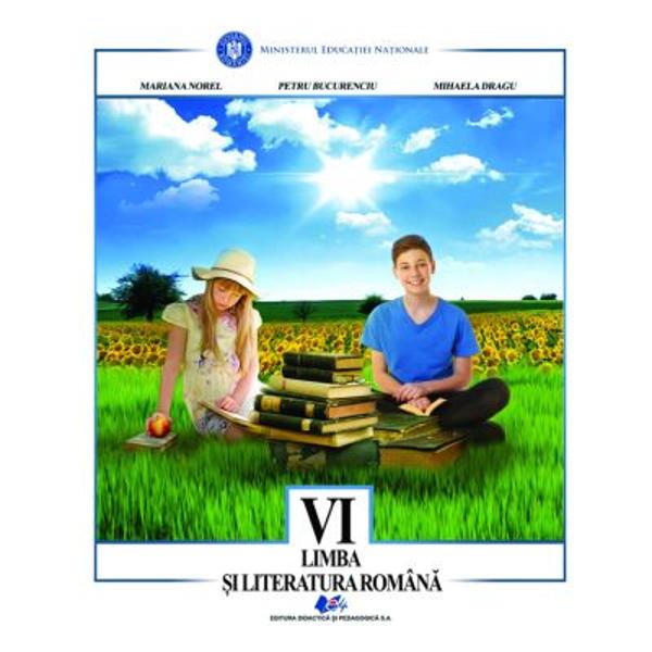 LIMBA &536;I LITERATURA ROMÂN&258; -Manual pentru clasa a VI-a-Mariana Norel