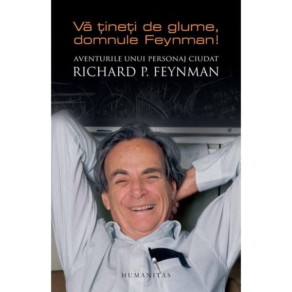 Richard P Feynman a fost unul dintre cei mai interesan&355;i fizicieni ai secolului trecut o minte uluitoare care a inventat teorii &351;i metode de calcul Nu se mai poate face azi fizica particulelor elementare f&259;r&259; diagrame Feynman iar pentru integralele de drum cu care a formulat electrodinamica cuantic&259; a primit &238;n 1965 Premiul Nobel Richard Feynman n-a fost doar un fizician genial A fost un spirit liber iconoclast o minte scormonitoare cu o g&238;ndire 