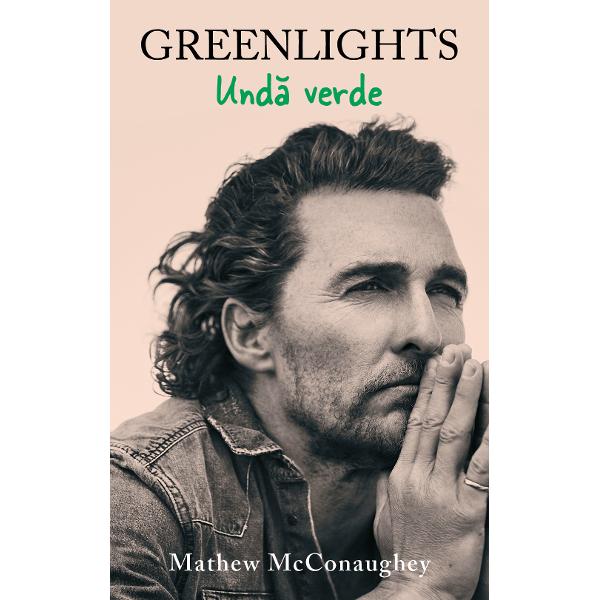 Greenlights Und&259; verde – precum un semafor cu toate culorile verzi – adun&259; primii cincizeci de ani ai lui Matthew McConaughey „un album o antologie o poveste a vie&539;ii mele de pân&259; acum… o scrisoare de dragoste Adresat&259; vie&539;ii Dar &537;i „cum s&259; ob&539;ii mai mult „Da într-o lume plin&259; de «Nu» &537;i cum s&259; recuno&537;ti momentele în care un «Nu» ar putea 