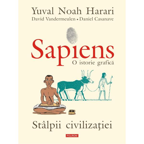 Al doilea volum al adapt&259;rii grafice minunat ilustrate a bestsellerului lui Yuval Noah Harari devenit o carte-fenomen la nivel mondialTraducere de Lucia PopoviciDac&259; acum 12000 de ani noi oamenii am c&259;zut într-o capcan&259; din care nu am mai reu&537;it s&259; sc&259;p&259;m niciodat&259; Sapiens O istorie grafic&259; Stâlpii civiliza&539;iei poveste&537;te cum s-a transformat Homo sapiens din nomad în sedentar &537;i a 
