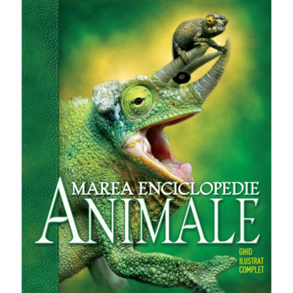 Animale Marea enciclopedie Ghid ilustrat complet reeditare