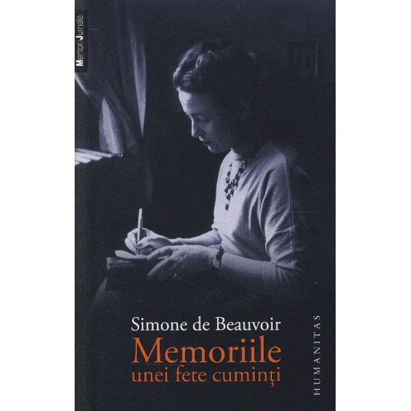 Primul si cel mai celebru dintre volumele autobiografice ale lui Simone de Beauvoir apare intr-o noua versiune romaneasca Memoriile unei fete cuminti povestea vietii autoarei nascuta in 1908 din copilarie pana la 21 de ani cand devenita studenta la Sorbona ii intalnise pe Sartre si pe alti tineri intelectuali de viitor e socotita o opera clasica a genului si ilustrarea vie a filozofiei existentialiste Este emotionanta marturie a evolutiei unei 