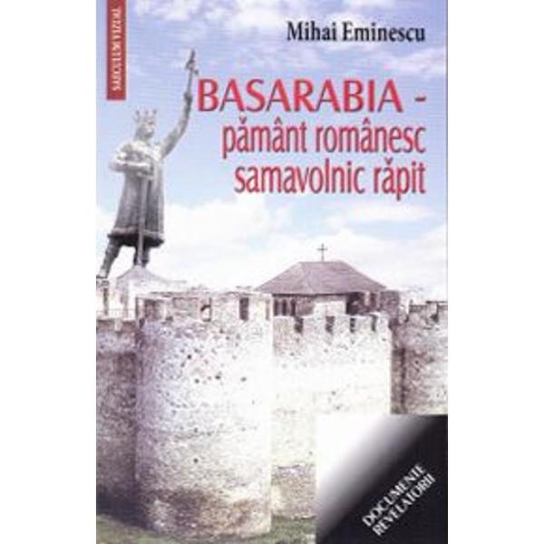 Basarabia - pamant romanesc samavolnic rapit