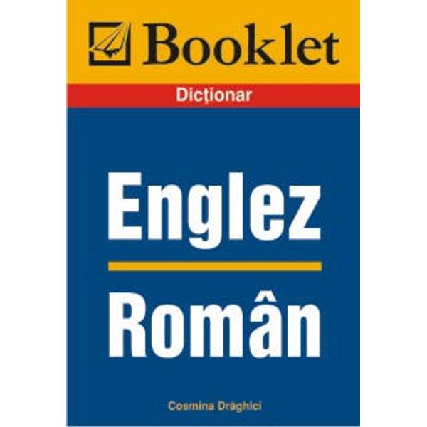Dictionarul Englez - Roman este un foarte util material pentru cei care doresc sa-si imbunatateasca cunostintele de limba engleza