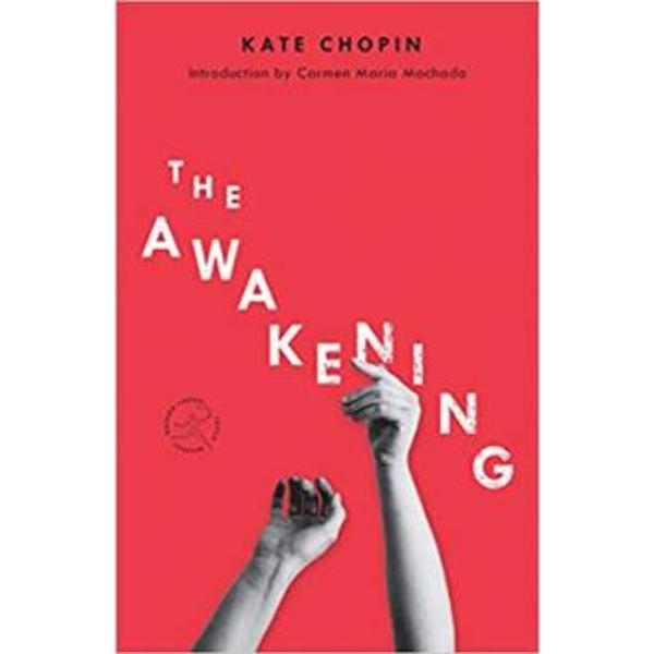 A new edition of Kate Chopins controversial masterpiece an essential novel in the canon of early feminism with an introduction by Carmen Maria Machado award-winning author of Her Body and Other Parties