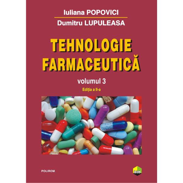 Tehnologie farmaceutica volumul III editia 2017