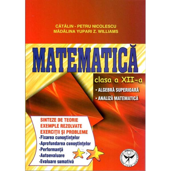 MATEMATICA - clasa a XII-a ALGEBRA SUPERIOARA ANALIZA MATEMATICA SINTEZE 