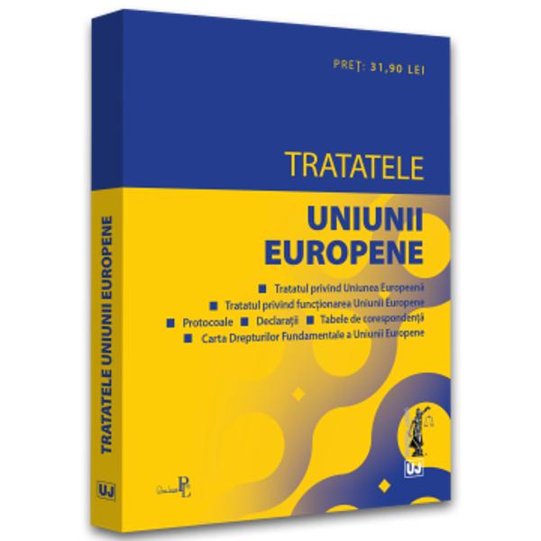 TRATATELE UNIUNII EUROPENEED 3 REV  Tratatul privind Uniunea Europeana Tratatul privind functionarea Uniunii Europene Protocoale Anexe Declaratii Tabele de corespondenta Carta Drepturilor Fundamentale a Uniunii Europene  Culegerea Tratatele Uniunii Europene editia a 3-a rev 