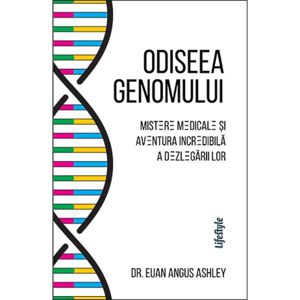 Mistere medicale &537;i aventura incredibil&259; a dezleg&259;rii lorÎn Odiseea genomului Dr Euan Ashley profesor de genetic&259; la Stanford prezint&259; într-un mod clar &537;i accesibil implica&539;iile medicale ale secven&539;ierii genomice Medicii au acum pentru prima dat&259; posibilitatea de a anticipa viitorul genetic al pacientului de a diagnostica &537;i preveni bolile înainte de a se declan&537;a &537;i de a decodifica 