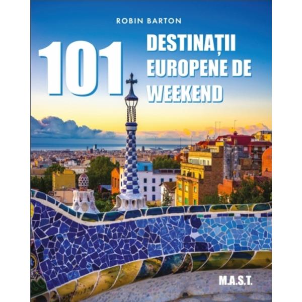 101 destinatii europene de weekend
