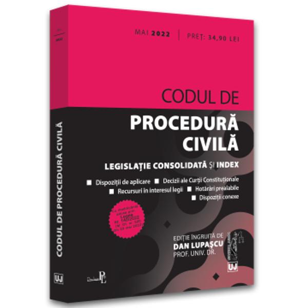 Editia a 14-a revizuita a lucrarii Codul de procedura civila mai 2022 tiparita pe hartie alba de calitate superioara ingrijita de prof univ dr Dan Lupascu contine textul Codului de procedura civila actualizat cu modificarile substantiale aduse prin Legea nr 1402022 privind unele masuri de ocrotire pentru persoanele cu dizabilitati intelectuale si psihosociale M Of nr 500 din 20 mai 2022 si imbogatit cu dispozitii de aplicare si conexe cu recursuri in 