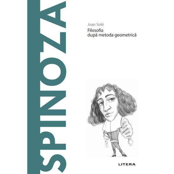 SPINOZAFilosofia dup&259; metoda geometric&259; Filosofia lui Baruch Spinoza 1632&8211;1677 constituie apogeul g&226;ndirii ra&539;ionaliste Nici un alt autor nu s-a limitat mai riguros dec&226;t el la conceptele intelectului pur pentru a realiza o descriere a universului &537;i a omului a planului fizic exterior &537;i a dimensiunii morale &537;i afective interioare Fascinat de metoda matematicii geometrice proprii triumf&259;toarei Revolu&539;ii &536;tiin&539;ifice din 