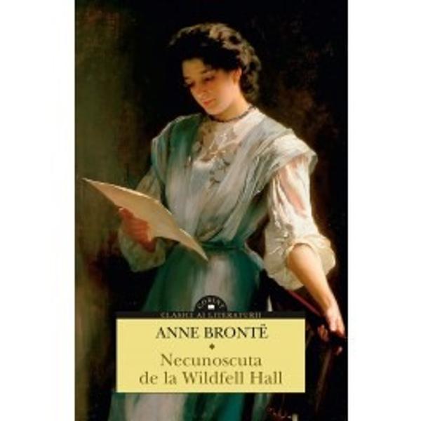 Mult&259; vreme considerat&259; – în mod neîntemeiat – scriitoarea mai pu&539;in însemnat&259; din triada surorilor Brontë Anne a fost redescoperit&259; într-o nou&259; cheie – împreun&259; cu restrânsa ei oper&259; – cu prec&259;dere în ultimele decade Romanul Necunoscuta de la Wildfell Hall 1848 se remarc&259; prin temele alese prin curajul de a prezenta aspecte ale societ&259;&539;ii 