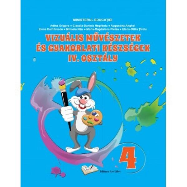Manual arte vizuale si abilitati practice clasa a IV a limba maghiara