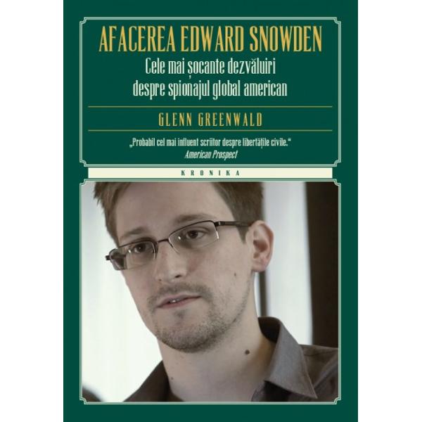 Afacerea Edward Snowden Cele mai socante dezvaluiri despre spionajul american