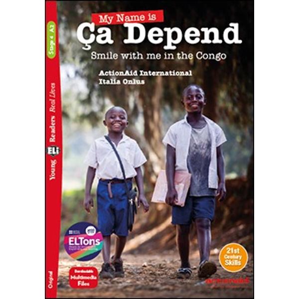 Ça Depend lives in the Congo He’s a happy children who loves going to school What about you How is your life different from his How is it the sameJoin Ça Depend a young boy from the Congo Discover his country in the heart of Africa and the reality around him Follow his daily journey between his family friends and school as he tells us his dreams for a his future lifeSyllabusVocabulary 