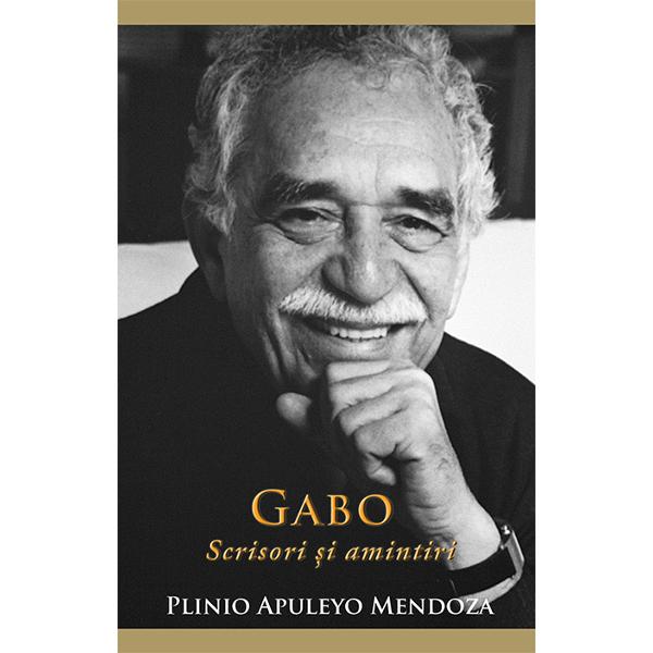 Gabo Scrisori si amintiri