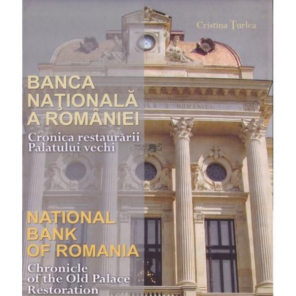 Banca Nationala a RomanieiCronica restaurarii palatului vechi strada Lipscani nr25