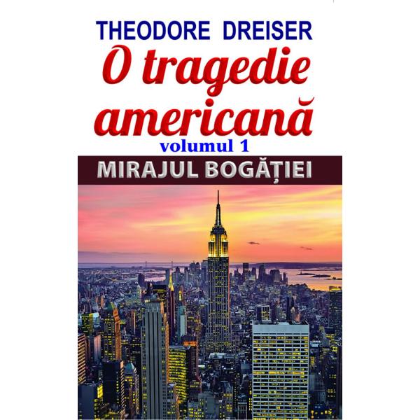 Romanul O tragedie american&259; apar&355;inând ilustrului autor Theodore Dreiser reprezint&259; o epopeee zguduitoare a omului care atras de mirajul boga&355;iei  încearc&259; prin toate mijloacele s&259;-&351;i realizeze visul Inspirat de o întâmplare real&259; petrecut&259; în statul New York cartea relev&259; cât de puternic este impactul unei asemenea dorin&355;e asupra con&351;tiin&355;ei umanePersonajul principal 