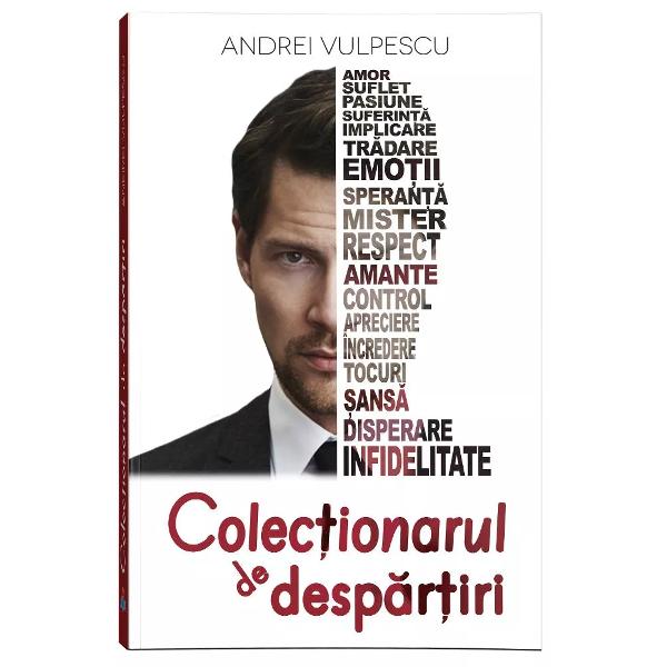 Rezumat Colectionarul de despartiri - Andrei VulpescuVia&539;a are un talent enervant de a-&539;i aplica &537;uturi în zonele moi fix atunci 