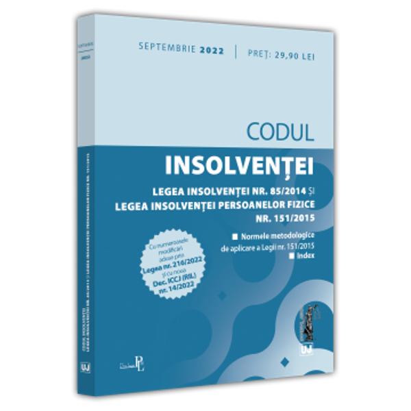 CODUL INSOLVENTEILEGEA INSOLVENTEI NR 852014 SI LEGEA INSOLVENTEI PERSOANELOR FIZICE NR 1512015SEPTEMBRIE 2022 INCLUDE Legea nr 852014 privind procedurile de prevenire a insolventei si de insolventacu numeroasele modificari aduse prin Legea nr 2162022 si cu noua Dec ICCJ RIL nr 