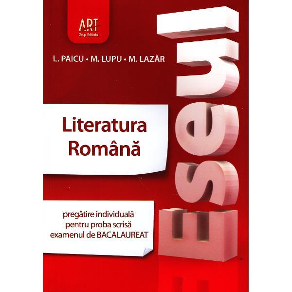 Eseul - literatura romana pregatire individuala pentru proba scrisa examenul de bacalaureat