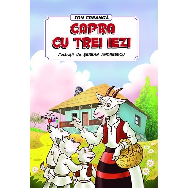 Capra Cu Trei Iezi Text "Capra cu trei iezi, Editura Prestige" - Colectiv redactional