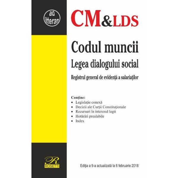Codul muncii & Legea dialogului social editia a IX a 05022018