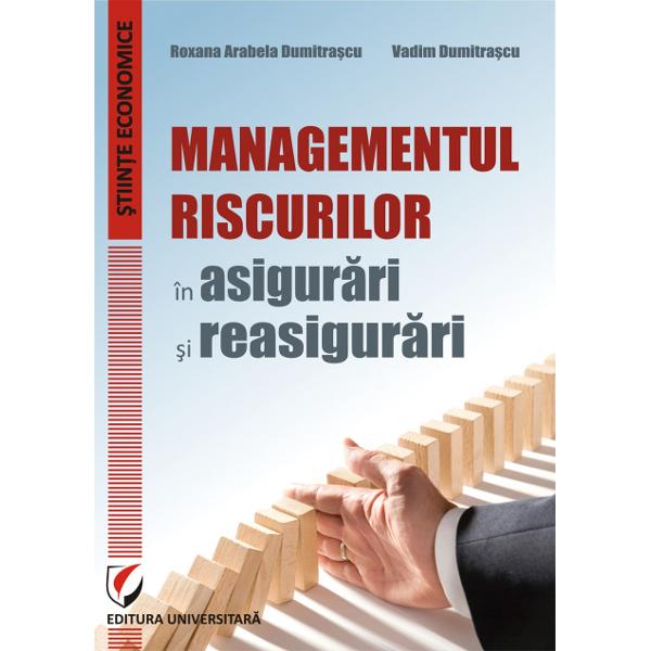 Managementul riscurilor in asigurari si reasigurariVadim Dumitrascu Roxana Dumitrascu