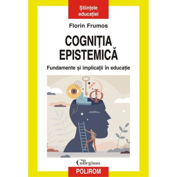 Cuvânt&8209;înainte de Constantin Cuco&351;Salutar în contextul literaturii de specialitate din România din sfera psihologiei educa&539;iei volumul Cogni&539;ia epistemic&259; cuprinde teorii modele &537;i practici ale acestui domeniu descriind procesele prin care subiectul reflecteaz&259; la natura limitele &537;i criteriile de judecare ale cunoa&537;terii sale Con&539;inând informa&539;ii importante în formarea 