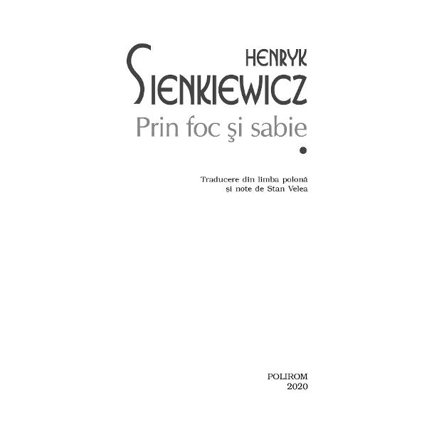 Premiul Nobel pentru Literatur&259; 1905Traducere din limba polon&259; &537;i note de Stan VeleaPrin foc &351;i sabie face parte împreun&259; cu romanele Potopul &351;i Pan Wo&322;odyjowski dintr-o ampl&259; trilogie dedicat&259; istoriei Poloniei Cu m&259;iestria unui virtuoz Sienkiewicz zugr&259;ve&351;te una dintre cele mai fr&259;mîntate perioade din istoria medieval&259; 